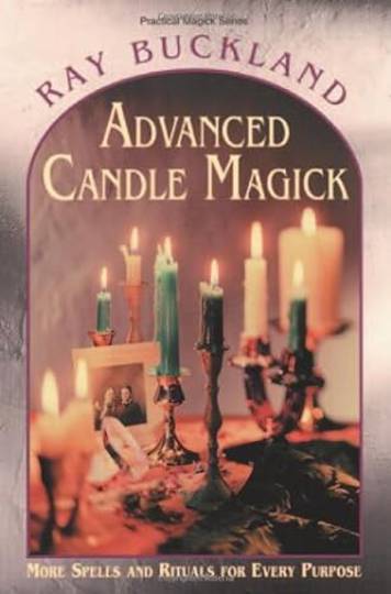 Advanced Candle Magick More Spells and Rituals for Every Purpose by Buckland, Raymond